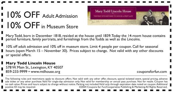Savings coupon for the Mary Todd Lincoln Museum in Lexington, Kentucky - historic home, cultural, heritage site, museum