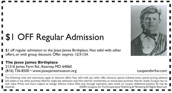 Savings coupon for Jesse James Birthplace in Kearney, Missouri