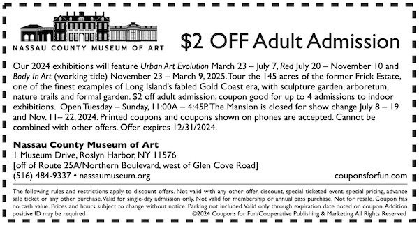 Savings coupon to the Nassau County Museum of Art (the former Frick Estate) in Roslyn Harbor, New York